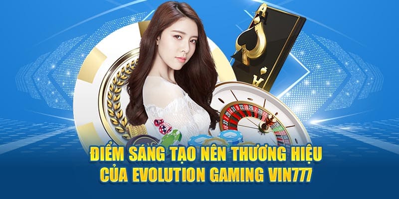 Điểm sáng tạo của sảnh game evolution gaming