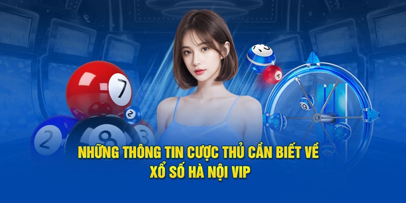 Thông tin cần biết về xổ số hà nội vip