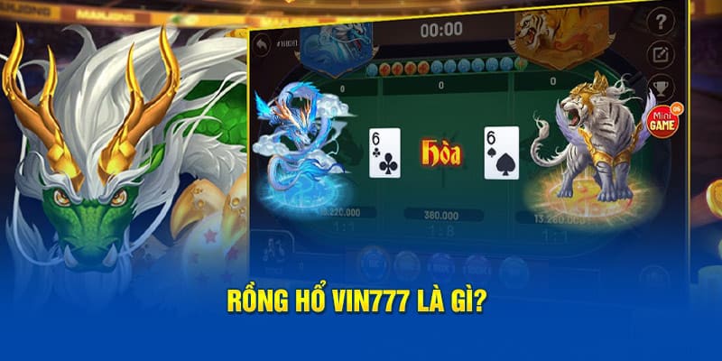 Rồng hổ vin777 là gì?