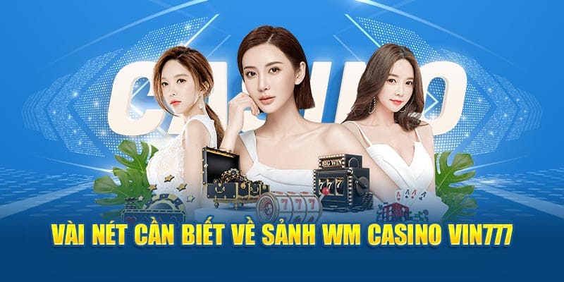 Giới thiệu nhanh về sảnh wm casino vin777