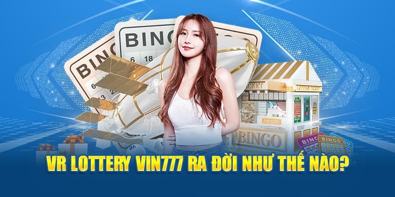 Nguồn gốc ra đời của nhà cung cấp vr lottery vin777