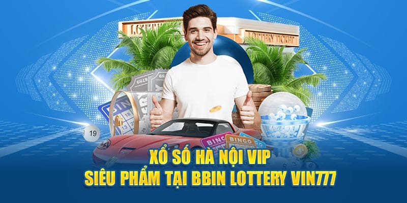 Xổ số hà nội vip tại bbin lottery vin777