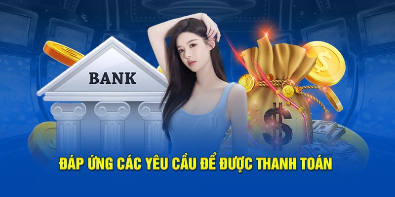 Đáp ứng các yêu cầu để được thanh toán