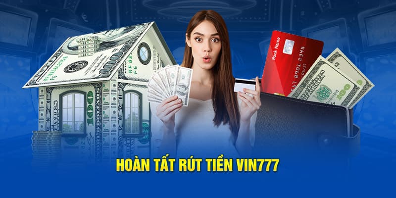 hoàn tất rút tiền vin777