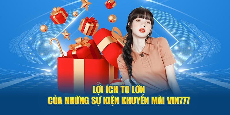 Lợi ích khuyến mãi vin777