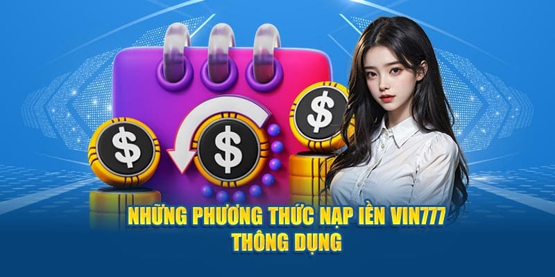 Những phương thức nạp tiền vin777 thông dụng